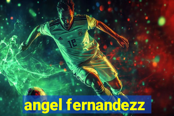 angel fernandezz